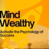 Mind Wealthy – Activate the Psychology of Success
