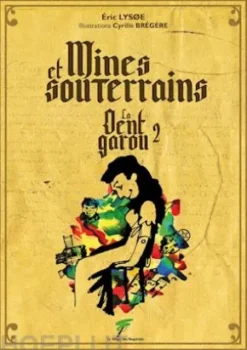 Mines et souterrains, la dent garou 2