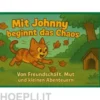 Mit Johnny beginnt das Chaos