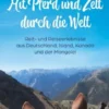 Mit Pferd und Zelt durch die Welt