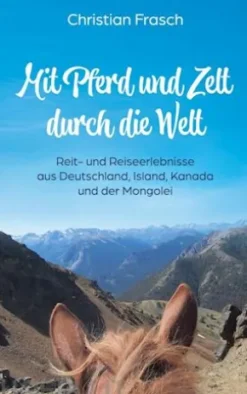 Mit Pferd und Zelt durch die Welt