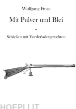 Mit Pulver und Blei