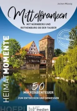 Mittelfranken mit Nürnberg und Rothenburg ob der Tauber – HeimatMomente