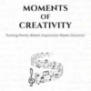 Moments of Creativity