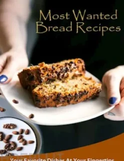 Most Wanted Bread Recipes