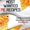 Most Wanted Pie Recipes