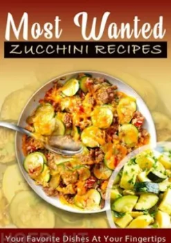 Most Wanted Zucchini Recipes