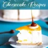 Most Wanted Cheesecake Recipes