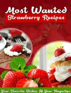 Most Wanted Strawberry Recipes