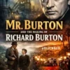 Mr. Burton and the Making of Richard Burton