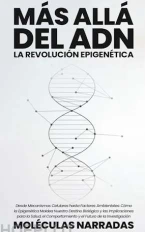 Más allá del ADN: La Revolución Epigenética