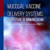 Mucosal Vaccine Delivery Systems: The Future of Immunization (Part 1)