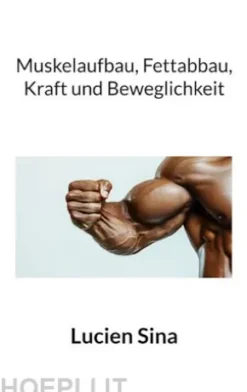 Muskelaufbau, Fettabbau, Kraft und Beweglichkeit