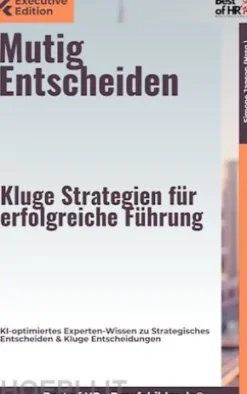 Mutig Entscheiden – Kluge Strategien für erfolgreiche Führung