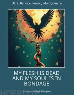My flesh is dead and my soul is in boundage