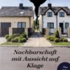 Nachbarschaft mit Aussicht auf Klage