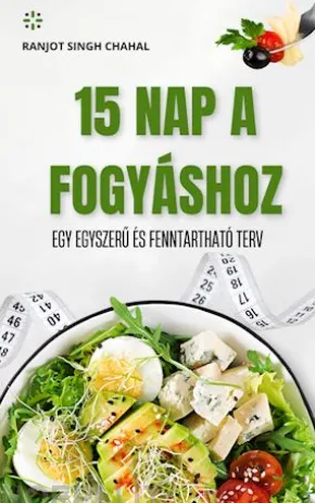 15 NAP A FOGYÁSHOZ: EGY EGYSZERU ÉS FENNTARTHATÓ TERV