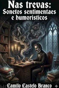 Nas trevas: Sonetos sentimentaes e humoristicos