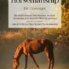 Natural Horsemanship für Einsteiger: Mit einfühlsamer Bodenarbeit zu einer harmonischen Mensch-Pferd-Beziehung - inkl. 10 Schritte Plan für das Pferdetraining
