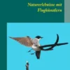 Naturerlebnisse mit Flugkünstlern