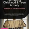 Navigating Childhood & Teen Anxiety: Strategies for Fear & Panic Relief