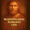 Neandertalarnas Återkomst I Oss