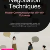 Negotiation Techniques: Master Communication for Win-Win Outcomes