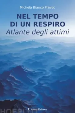 Nel tempo di un respiro: atlante degli attimi