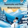 Nepomucks und Finns Wintermärchen