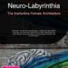 Neuro-Labyrinthia: The Inattentive Female Architecture