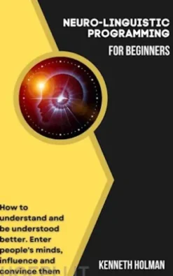 Neuro-linguistic programming for beginners