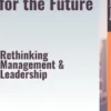 New Leadership for the Future – Rethinking Management & Leadership