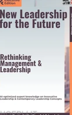 New Leadership for the Future – Rethinking Management & Leadership