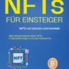 NFTs für Einsteiger: NFTs verstehen und handeln - Alles Wissenswerte über NFTs, Kryptowährungen und das Metaverse