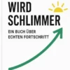 Nicht alles wird schlimmer