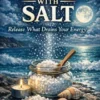 7 Nights with Salt: Release What Drains Your Energy
