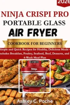 Ninja Crispi PRO Portable Glass Air Fryer Cookbook for Beginners 2026