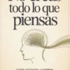 NO CREAS TODO LO QUE PIENSAS: Cómo detener la espiral de manera eficaz