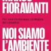 Noi siamo l'ambiente. Per una rivoluzione ecologica dei cittadini