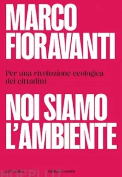 Noi siamo l'ambiente. Per una rivoluzione ecologica dei cittadini