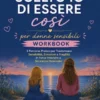 Non ho scelto io di essere così per donne sensibili Workbook