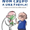Non credo a una parola! L'epoca covid alla luce della scienza.