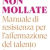 Non mollate