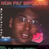 Non Più Bipolare