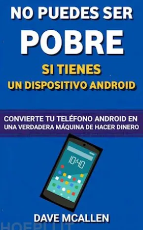 No Puedes Ser Pobre Si Tienes Un Dispositivo Android