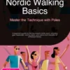 Nordic Walking Basics: Master the Technique with Poles
