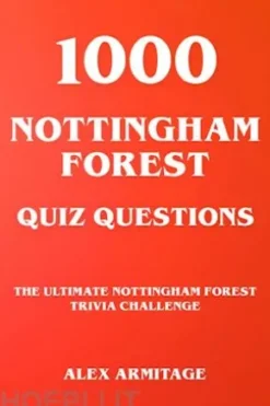 1000 Nottingham Forest Quiz Questions - The Ultimate Nottingham Forest Trivia Challenge