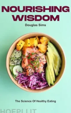 Nourishing Wisdom - The Science Of Healthy Eating
