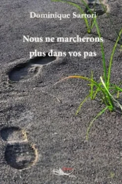 Nous ne marcherons plus dans vos pas