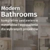 Nowoczesna, lazienka - przydatne rozwiazania. Katalog z zestawieniami materialów i wyposazenia
